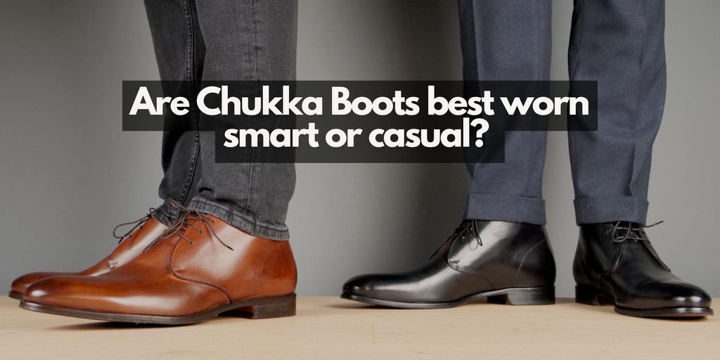 Are Chukka Boots best worn smart or casual?